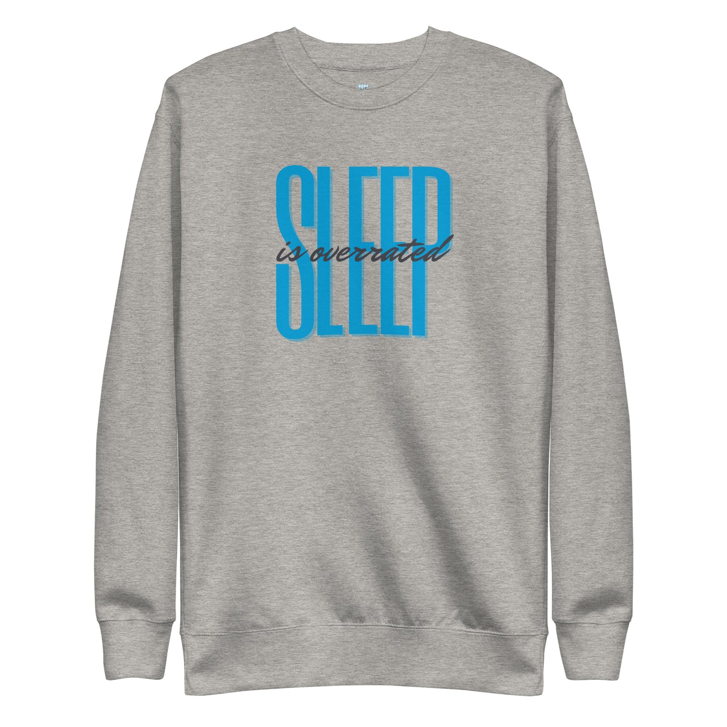 Sleep Is Underrated - Unisex Sweatshirt