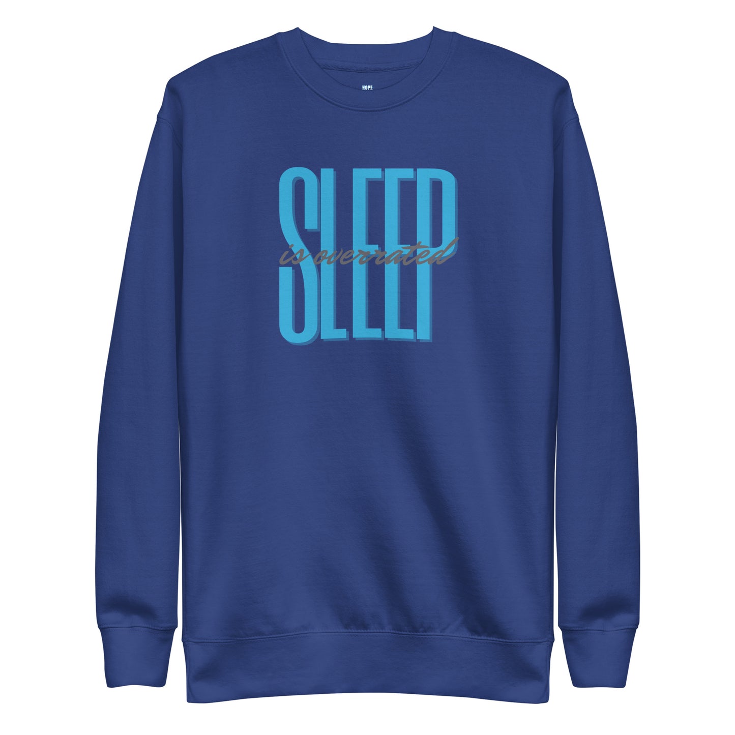 Sleep Is Underrated - Unisex Sweatshirt