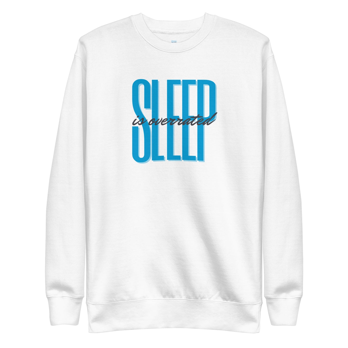 Sleep Is Underrated - Unisex Sweatshirt